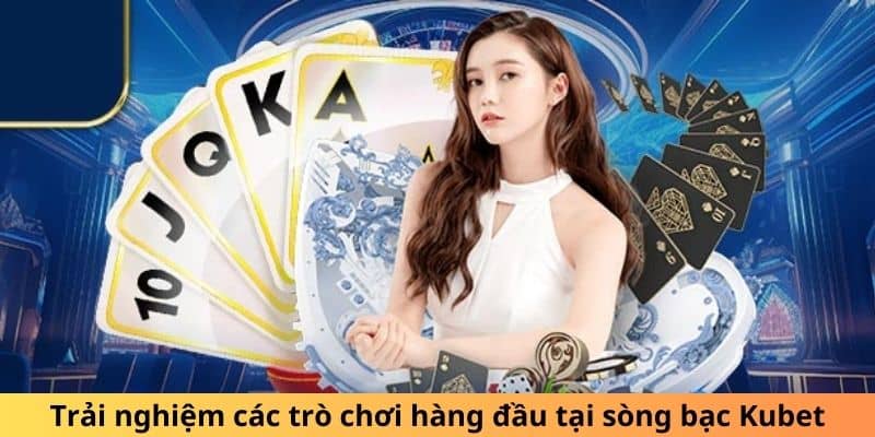 Trải nghiệm các trò chơi hàng đầu tại sòng bạc Kubet