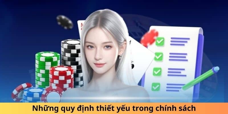 Những quy định thiết yếu trong chính sách