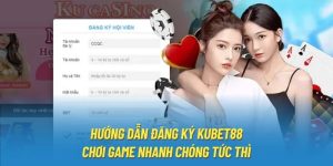 Hướng Dẫn Đăng Ký Kubet88 - Chơi Game Nhanh Chóng Tức Thì