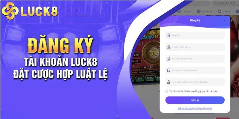 Cách đăng ký Luck8 nhanh chóng và an toàn nhất